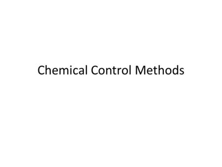 Chemical Control Methods. Learning Objectives 1.Define pesticides. 2.Distinguish when an insect is considered a pest. 3.Identify the different types of.