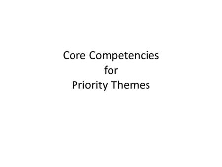 Core Competencies for Priority Themes. Themes *Emerging diseases and transboundary diseases **Emerging health challenges **Food Safety and Climate Change.