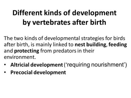 Different kinds of development by vertebrates after birth