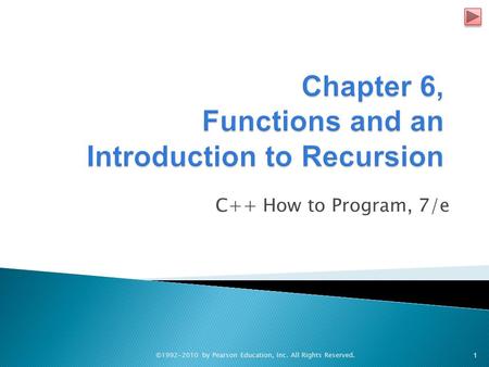 1 C++ How to Program, 7/e ©1992-2010 by Pearson Education, Inc. All Rights Reserved.
