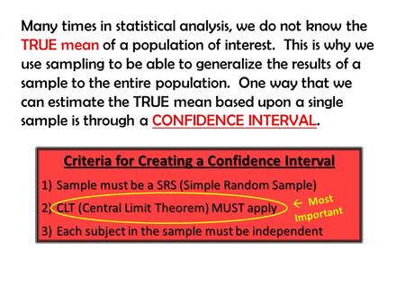 Many times in statistical analysis, we do not know the TRUE mean of a population of interest. This is why we use sampling to be able to generalize the.