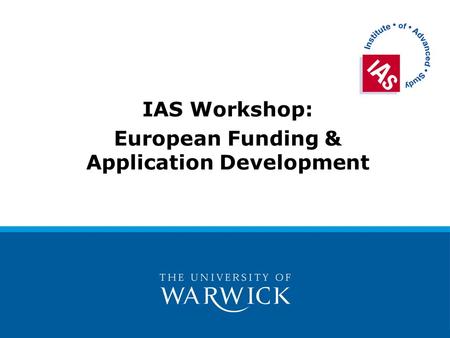 IAS Workshop: European Funding & Application Development.