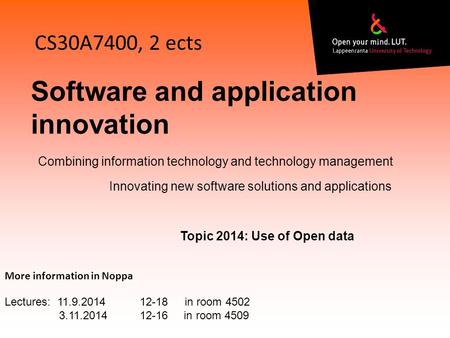 Software and application innovation More information in Noppa CS30A7400, 2 ects Combining information technology and technology management Innovating new.