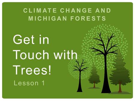 CLIMATE CHANGE AND MICHIGAN FORESTS