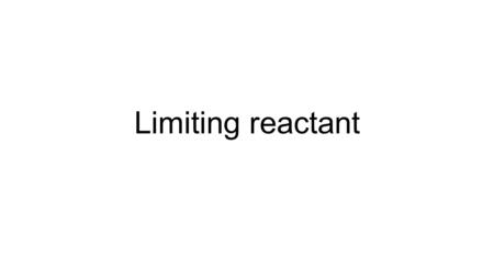 Limiting reactant. Ever notice how hot dogs are sold in packages of 10 while the buns come in packages of 8?? The buns limit the hot dog production to.