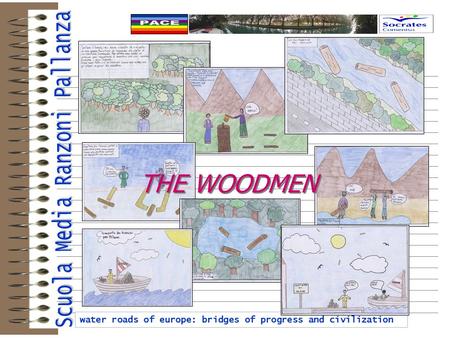 Water roads of europe: bridges of progress and civilization THE WOODMEN.