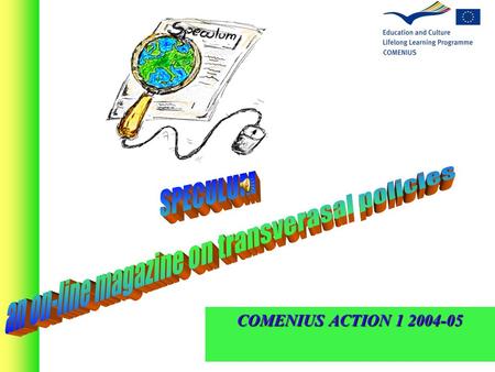 COMENIUS ACTION 1 2004-05. Post Event Report Escola Secondaria Vitorino Nemésio –Lisbon Portugal Speculum – an-on-line magazine for transversal policies-