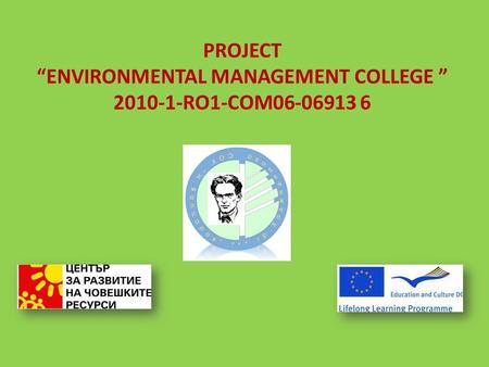 PROJECT “ENVIRONMENTAL MANAGEMENT COLLEGE ” 2010-1-RO1-COM06-06913 6.