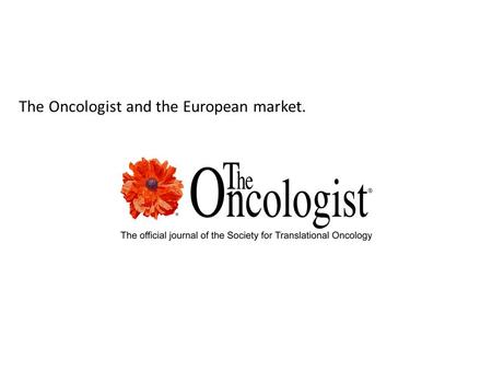 The Oncologist and the European market.. Contact Information Sales Oliver Webb 01932 342552 07966 530938  Twitter: