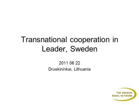 Transnational cooperation in Leader, Sweden 2011 06 22 Druskininkai, Lithuania.