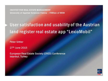 User satisfaction and usability of the Austrian land register real estate app “LexioMobil” Peter Sittler 27 th June 2015 European Real Estate Society (ERES)