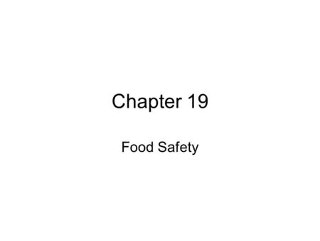 Chapter 19 Food Safety.