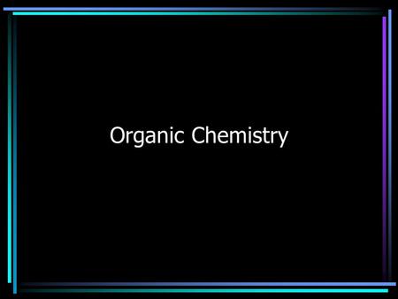 Organic Chemistry. Carbon has a valence of 4 which makes it capable of entering into 4 covalent bonds.