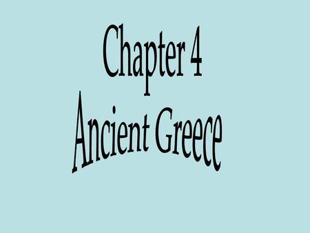 I.Early Greeks -Greece is a peninsula -lots of islands off the coast -many people made a living from the sea -ex: fishermen, sailors, etc -didn’t farm.