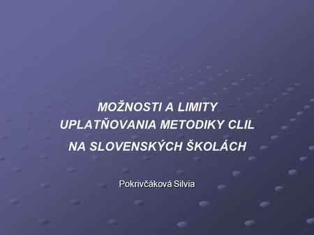 UPLATŇOVANIA METODIKY CLIL NA SLOVENSKÝCH ŠKOLÁCH