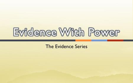 The Evidence Series. Acts 1:7-8 He said to them, “It is not for you to know times or epochs which the Father has fixed by His own authority; but you will.