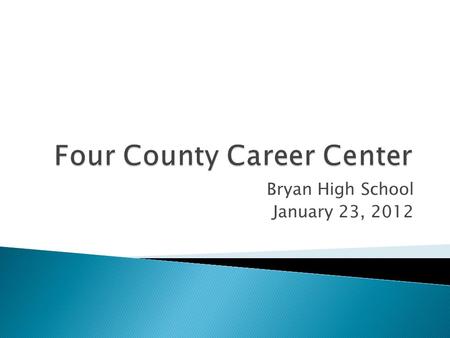 Bryan High School January 23, 2012.  31 vocational/technical programs  Job placement services  Internship/Mentorship, Early Job Placement, Summer Work.