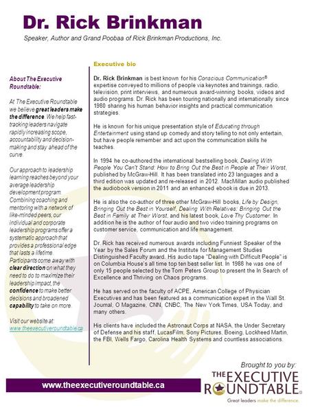 Dr. Rick Brinkman Speaker, Author and Grand Poobaa of Rick Brinkman Productions, Inc. Executive bio Dr. Rick Brinkman is best known for his Conscious Communication.