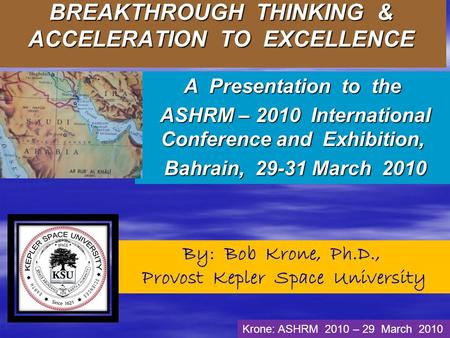 BREAKTHROUGH THINKING & ACCELERATION TO EXCELLENCE A Presentation to the ASHRM – 2010 International Conference and Exhibition, ASHRM – 2010 International.