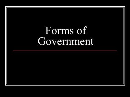 Forms of Government.