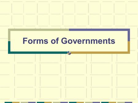 Forms of Governments. To study governments, geographers look at the following: Types – Who rules and who participates. Systems – How the power is distributed.