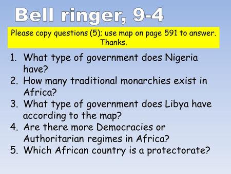 Please copy questions (5); use map on page 591 to answer. Thanks. 1.What type of government does Nigeria have? 2.How many traditional monarchies exist.