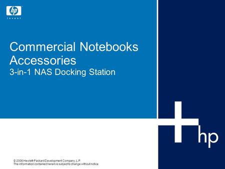 © 2006 Hewlett-Packard Development Company, L.P. The information contained herein is subject to change without notice Commercial Notebooks Accessories.