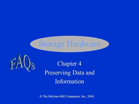 Storage Hardware Chapter 4 Preserving Data and Information © The McGraw-Hill Companies, Inc., 2000.