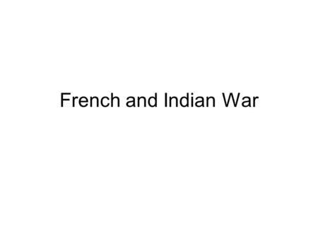 French and Indian War.