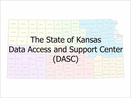 The State of Kansas Data Access and Support Center (DASC)