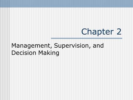 Management, Supervision, and Decision Making