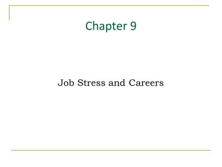 Chapter 9 Job Stress and Careers. Key Points in this Chapter Job Stress: An Overview Sources and Consequences of Stress Coping, Social Support, and Stress.