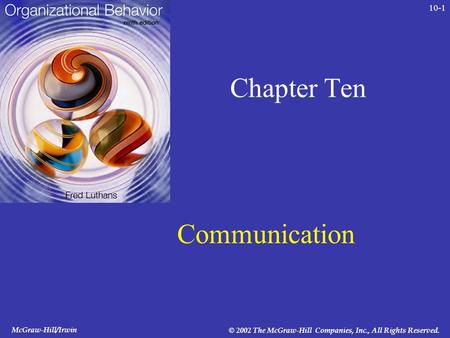 McGraw-Hill/Irwin © 2002 The McGraw-Hill Companies, Inc., All Rights Reserved. 10-1 Chapter Ten Communication.