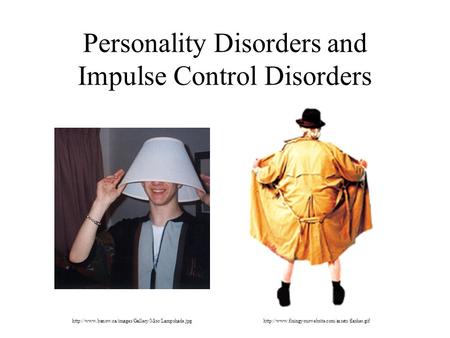 Personality Disorders and Impulse Control Disorders