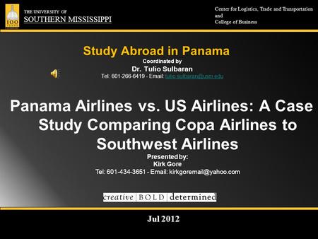 Study Abroad in Panama July 2011 THE UNIVERSITY OF SOUTHERN MISSISSIPPI Center for Logistics, Trade and Transportation And College of Business Study Abroad.