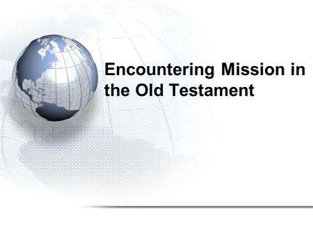 Encountering Mission in the Old Testament