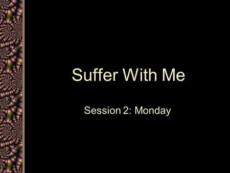 Suffer With Me Session 2: Monday. Events of the Day The Cursed Fig Tree The Temple Cleansing Jesus Teaches in the Temple –Questions About Authority –Three.