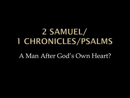 A Man After God’s Own Heart?.  “But now your kingdom will not last. The LORD has searched for a man after his own heart. The LORD has appointed him as.