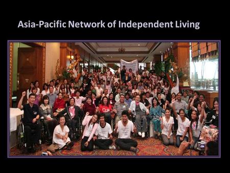 Asia-Pacific Network of Independent Living. CONCEPTUAL FRAMEWORK Independent Living Movement for Reforming Customary National Disability Policy in Pakistan.