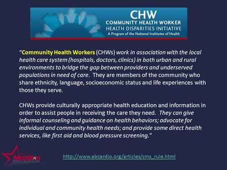 “Community Health Workers (CHWs) work in association with the local health care system (hospitals, doctors, clinics) in both urban and rural environments.