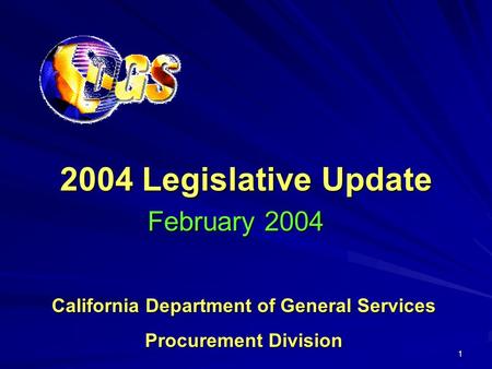 1 2004 Legislative Update February 2004 California Department of General Services Procurement Division.