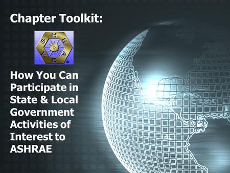 Chapter Toolkit: How You Can Participate in State & Local Government Activities of Interest to ASHRAE.