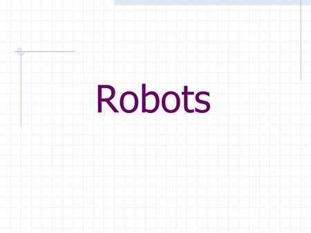 Robots. Industrial Applications of Robots Robot Applications Need to replace human labor by robots: Work environment hazardous for human beings Repetitive.