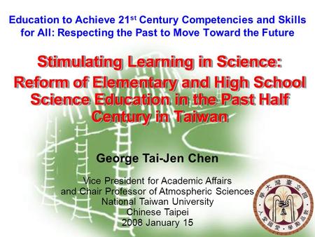 1 Education to Achieve 21 st Century Competencies and Skills for All: Respecting the Past to Move Toward the Future Stimulating Learning in Science: Reform.