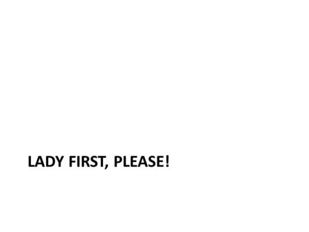 LADY FIRST, PLEASE!. WHAT IS MONICA’S JOB? Answer: Chef.