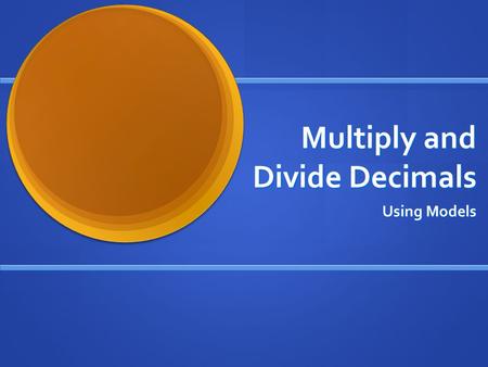 Multiply and Divide Decimals