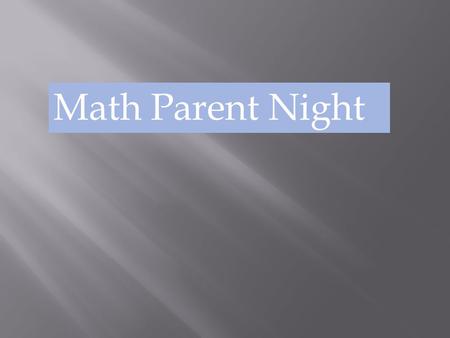 Math Parent Night.  Multiplication  Division  Fractions  Length  Time.