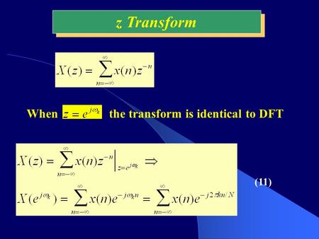 Z Transform When the transform is identical to DFT (11)