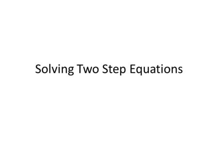 Solving Two Step Equations