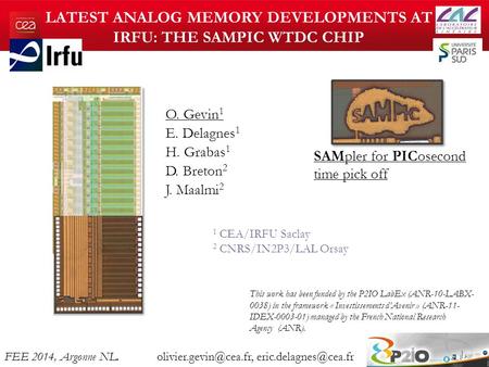 O. Gevin 1 E. Delagnes 1 H. Grabas 1 D. Breton 2 J. Maalmi 2 1 1 CEA/IRFU Saclay 2 CNRS/IN2P3/LAL Orsay This work has been funded by the P2IO LabEx (ANR-10-LABX-